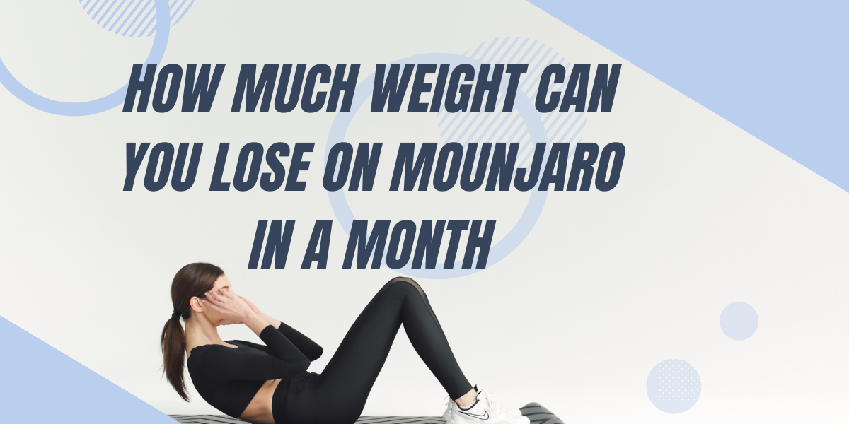 how much weight can you lose on mounjaro in a month